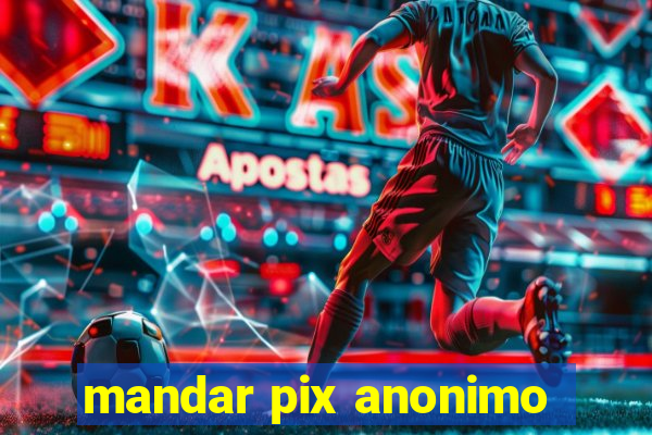 mandar pix anonimo